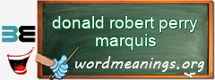 WordMeaning blackboard for donald robert perry marquis